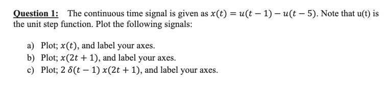 Solved Question 1: The continuous time signal is given as | Chegg.com
