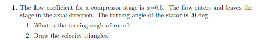 Solved 1. The flow coefficient for a compressor stage is | Chegg.com