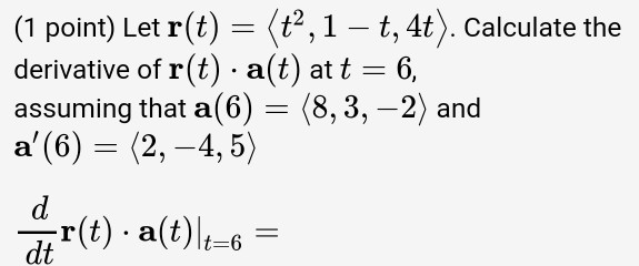 Solved (1 point) Let r(t) = (2,1 – t, 4t). Calculate the | Chegg.com