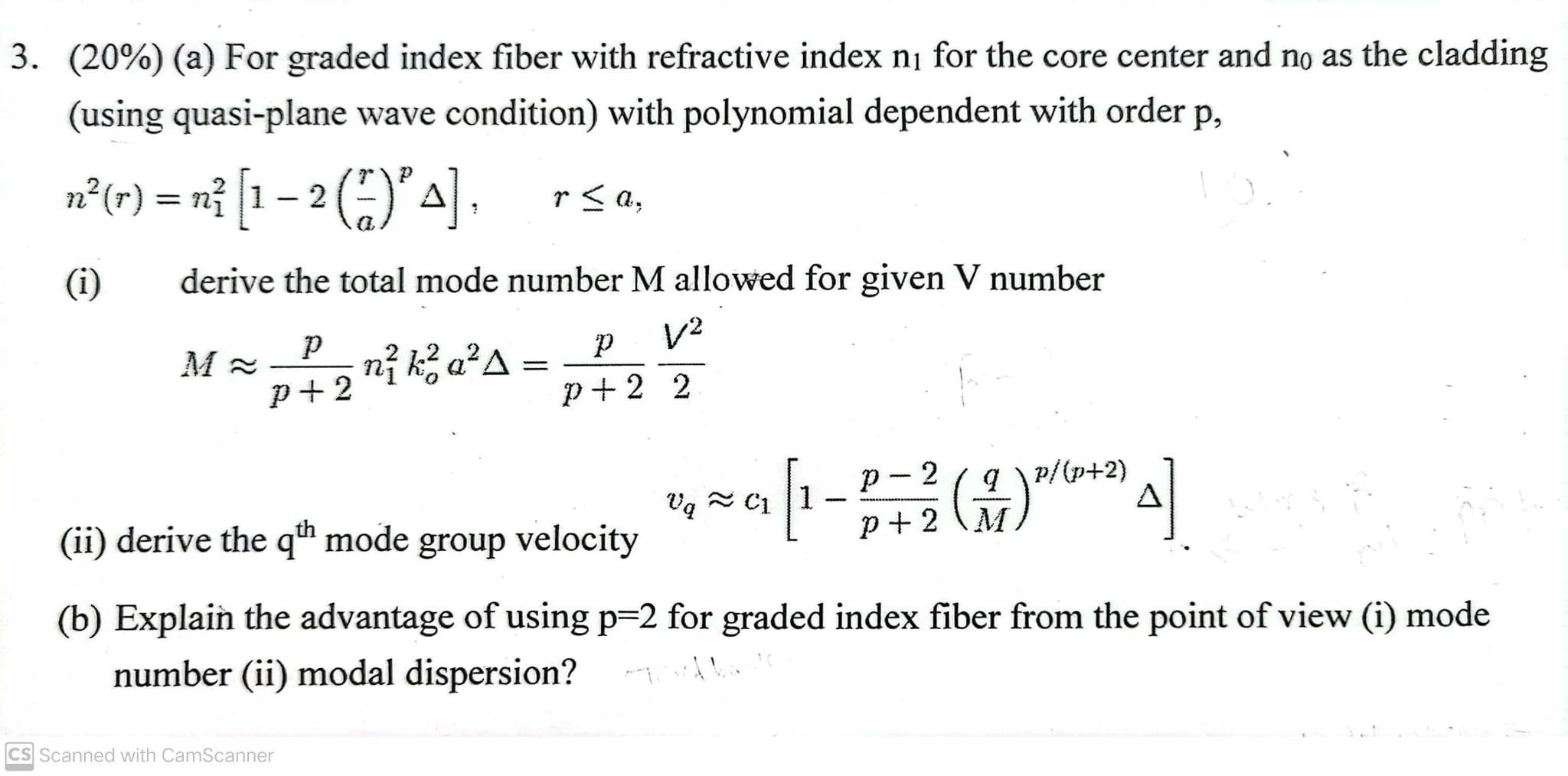 3. (20\%) (a) For graded index fiber with refractive index \( n_{1} \) for the core center and \( n_{0} \) as the cladding (u