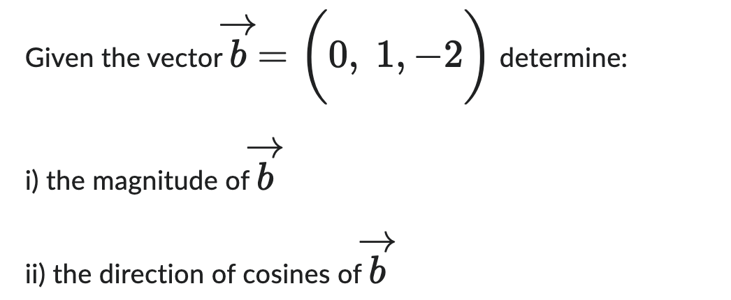 Solved Given the vector b=(0,1,−2) determine: i) the | Chegg.com