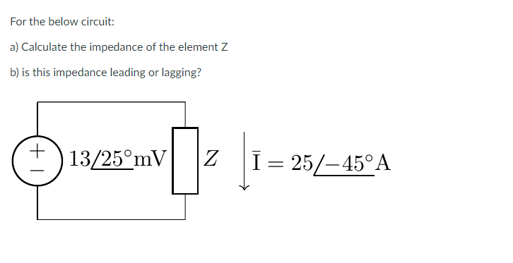 Solved For The Below Circuit: A) Calculate The Impedance Of | Chegg.com