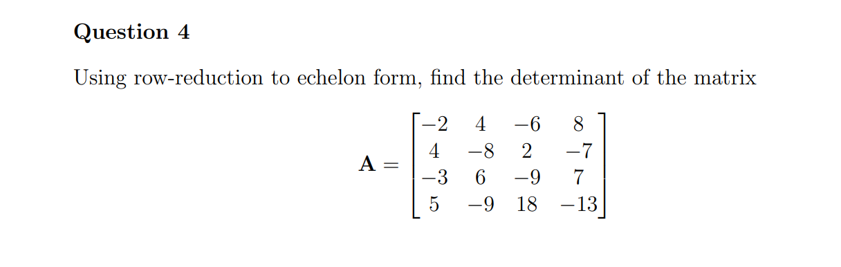 Solved Question 4 Using row reduction to echelon form find