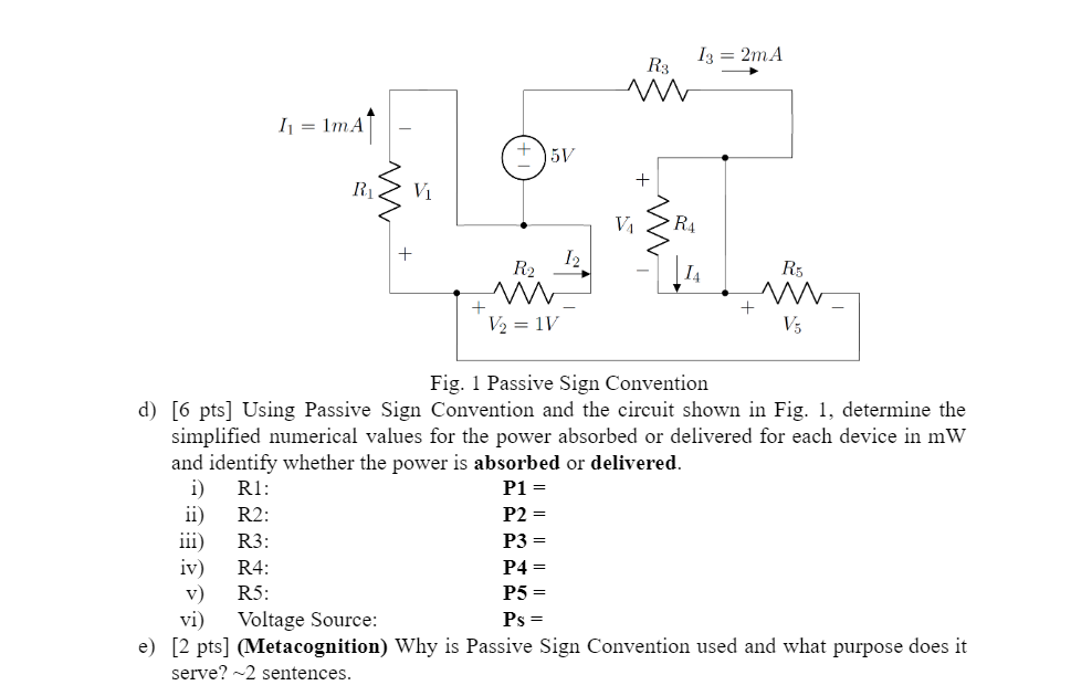 Fig. 1 Passive Sign Convention
d) [6 pts] Using Passive Sign Convention and the circuit shown in Fig. 1, determine the simpli