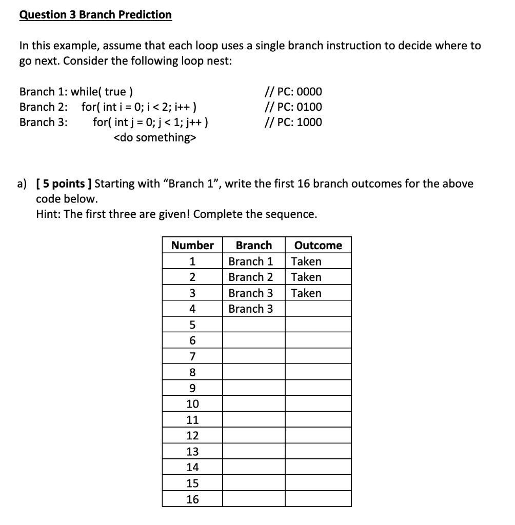 Question 3 Branch Prediction In this example, assume that each loop uses a single branch instruction to decide where to go ne