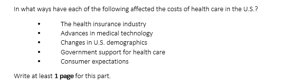 In what ways have each of the following affected the costs of health care in the U.S.? The health insurance industry Advances