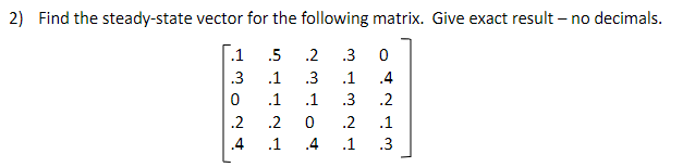 Solved 2) Find the steady-state vector for the following | Chegg.com