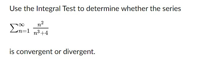 Solved Use the Integral Test to determine whether the series | Chegg.com