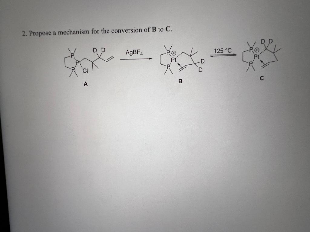 Solved 2. Propose A Mechanism For The Conversion Of B To C. | Chegg.com