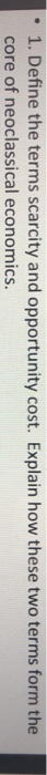 Solved 1 Define The Terms Scarcity And Opportunity Cost Chegg