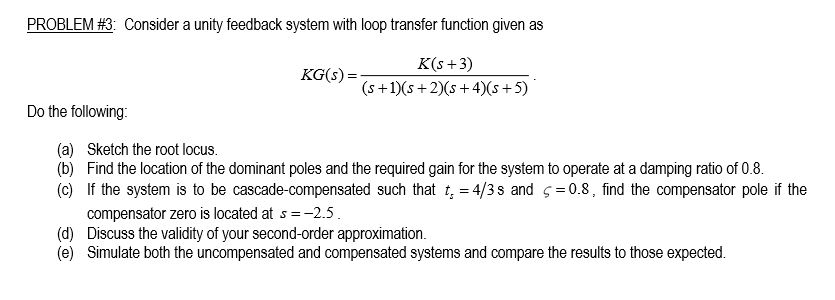 Solved PROBLEM #3: Consider a unity feedback system with | Chegg.com