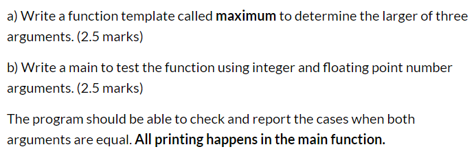 Solved a) Write a function template called maximum to | Chegg.com