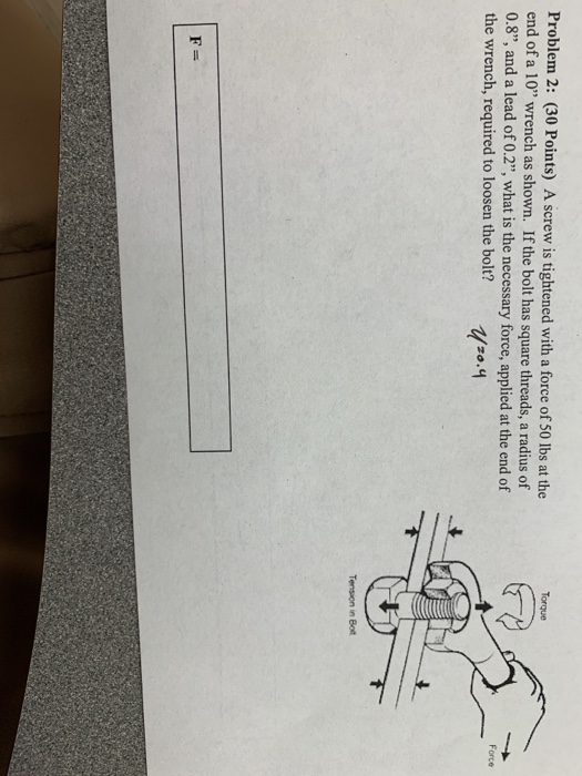Solved Torque Problem 2 (30 Points) A screw is tightened