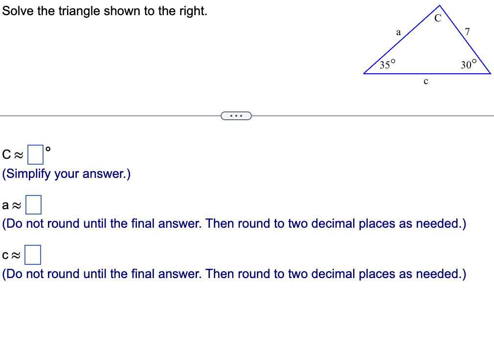Solved Solve the following triangle. B=20∘,C=10∘,b=7 A≈0 | Chegg.com