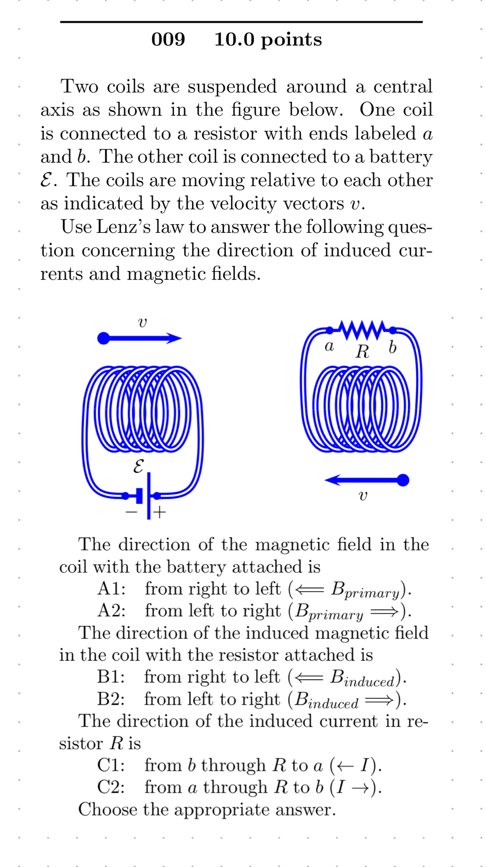 Solved 009 10.0 Points Two Coils Are Suspended Around A | Chegg.com