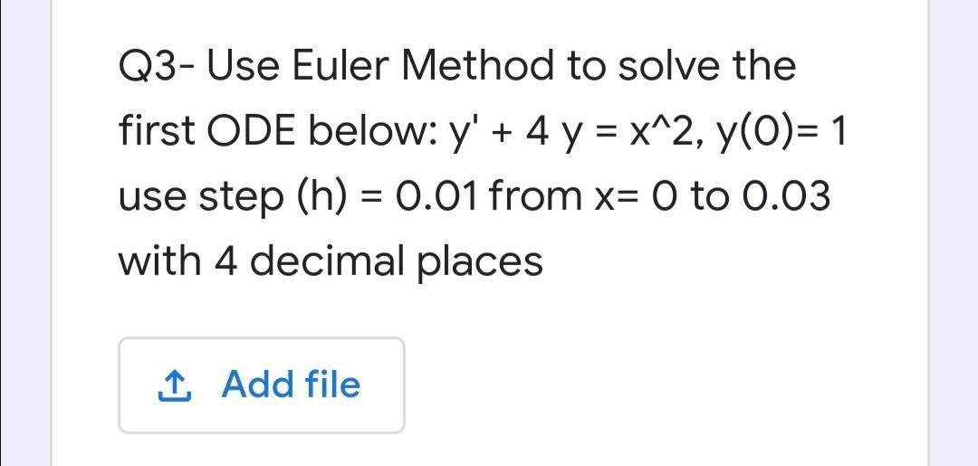 Solved Q3-Use Euler Method to solve the first ODE below: y' | Chegg.com