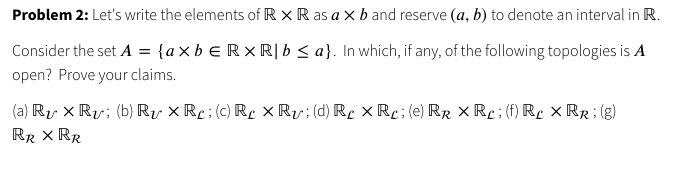 Solved Problem 2: Let's write the elements of R XR as a x b | Chegg.com
