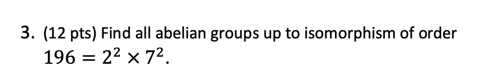 Solved 3 12 Pts Find All Abelian Groups Up To Isomorphism