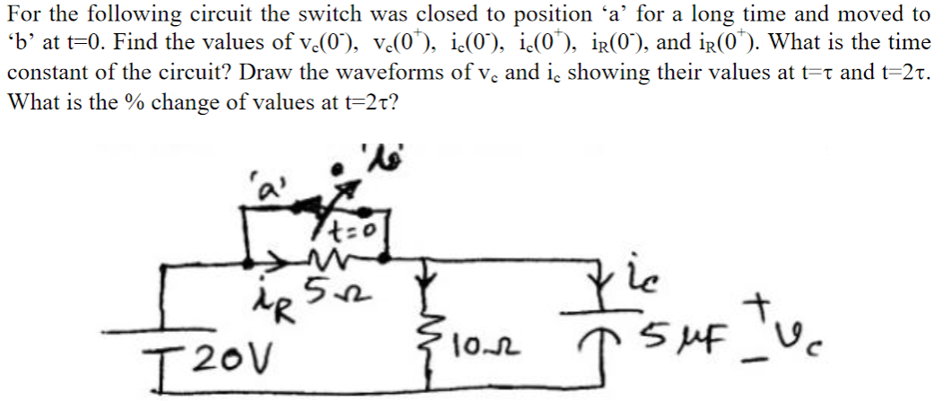 Solved For the following circuit the switch was closed to | Chegg.com