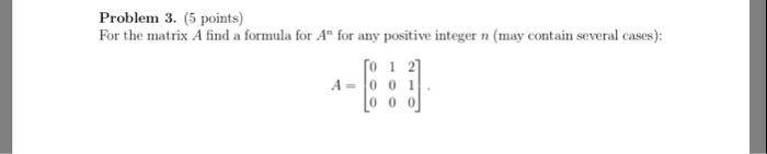 Solved Problem 3. (5 points) For the matrix A find a formula | Chegg.com