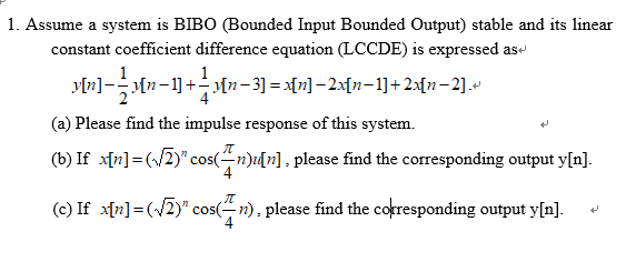 Solved 1. Assume a system is BIBO (Bounded Input Bounded | Chegg.com