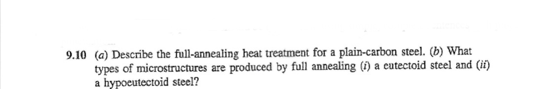 Solved 10 (a) Describe the full-annealing heat treatment for | Chegg.com