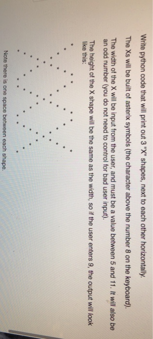 Solved Write python code that will print out 3 "X" shapes, | Chegg.com