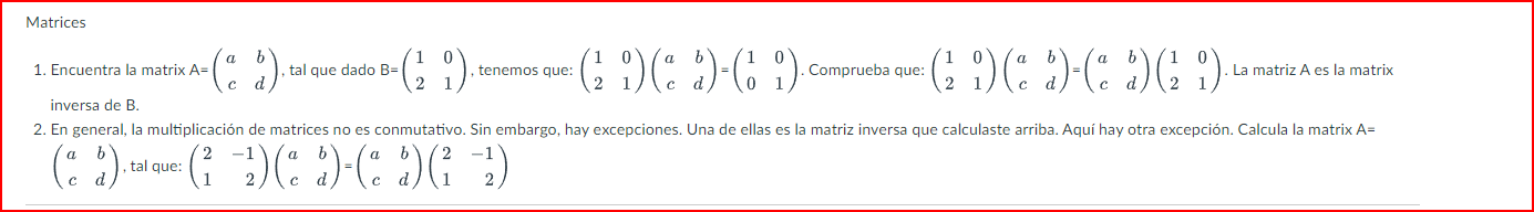 Matrices 1. Encuentra la matrix \( \mathrm{A}=\left(\begin{array}{ll}a & b \\ c & d\end{array}\right) \), tal que dado \( \ma