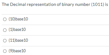 Solved The Decimal representation of binary number (1011) is | Chegg.com