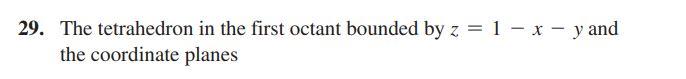 Solved 29 The Tetrahedron In The First Octant Bounded By Z