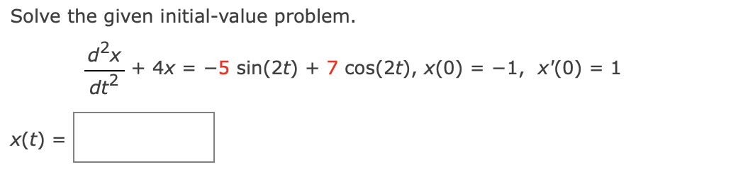 Solved Solve the given initial-value problem. d^2x/dt^2 + | Chegg.com