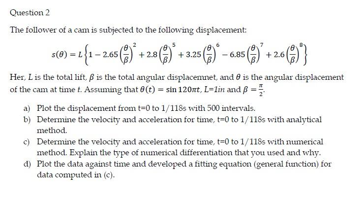 Solved Question 2 The Follower Of A Cam Is Subjected To T Chegg Com