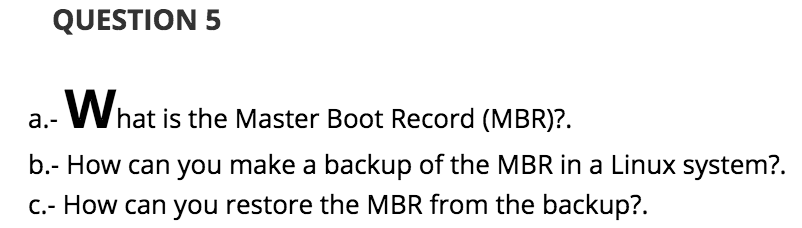 Solved QUESTION 5 a. What is the Master Boot Record (MBR)? | Chegg.com