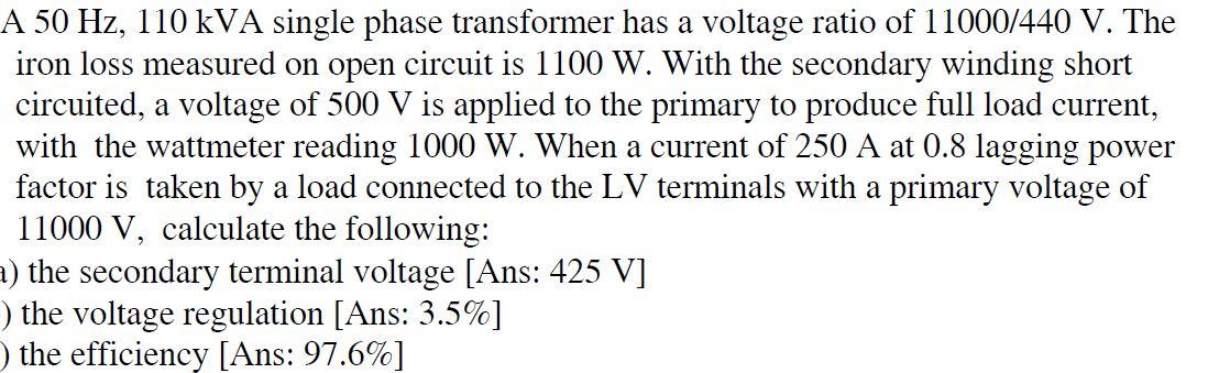 Solved A 50 Hz, 110 kVA single phase transformer has a | Chegg.com