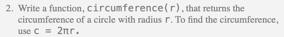 Solved 2. Write a function, circumference(r), that returns | Chegg.com