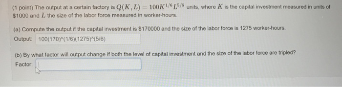 Solved The output at a certain factory is Q(K, L) = 100 | Chegg.com
