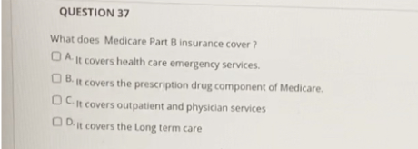 Solved QUESTION 37 What Does Medicare Part B Insurance | Chegg.com