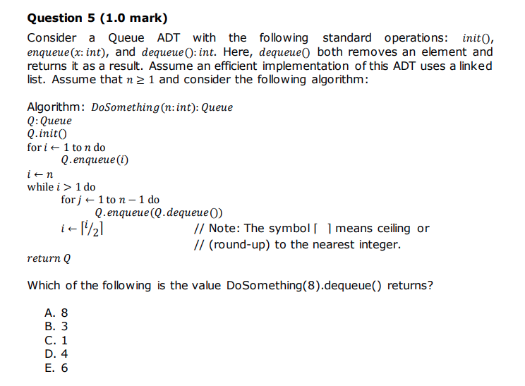 Solved Question 5 (1.0 mark) Consider a Queue ADT with the | Chegg.com
