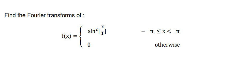 Solved Find the Fourier transforms of: X sin’LI - 1 | Chegg.com