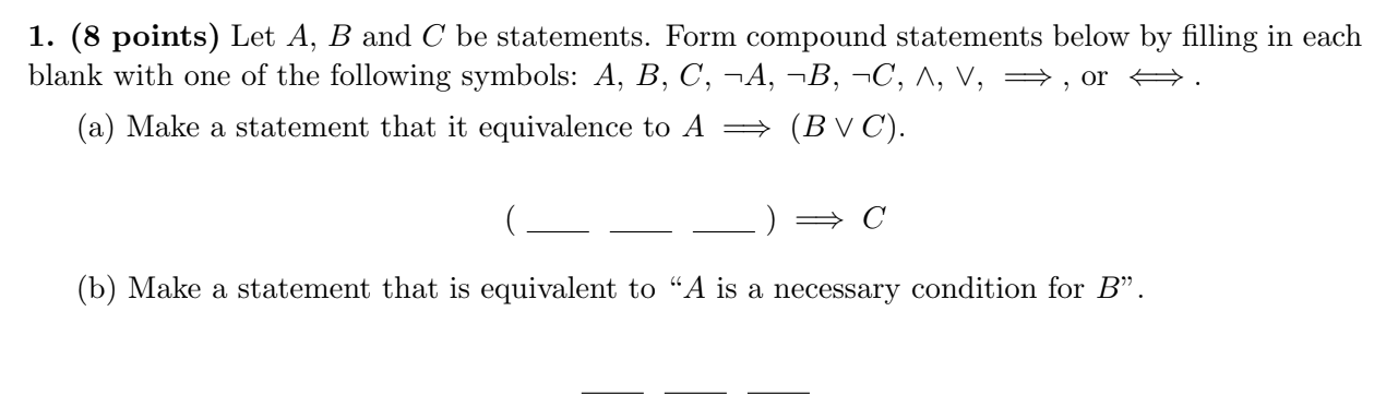 Solved 1. (8 points) Let A, B and C be statements. Form | Chegg.com