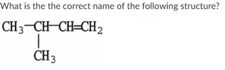 Solved What is the the correct name of the following | Chegg.com