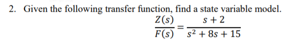 Solved 2. Given the following transfer function, find a | Chegg.com