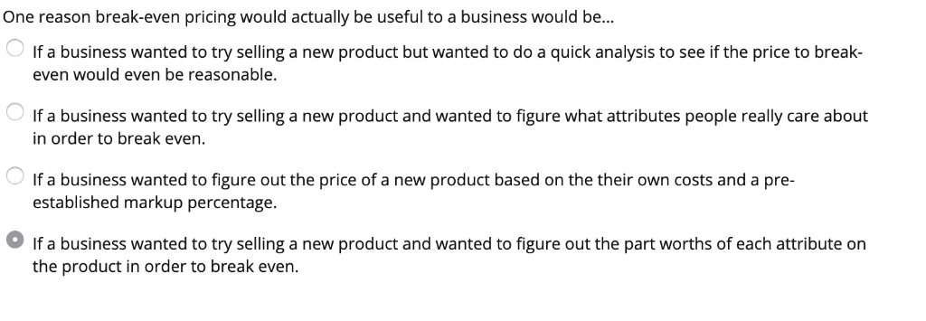Solved One Reason Break Even Pricing Would Actually Usefu
