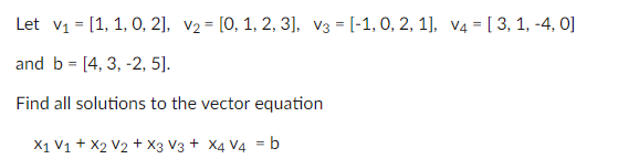 Solved Let V1 = [1, 1, 0, 2], V2 = [0, 1, 2, 3], V3 = (-1,0, | Chegg.com