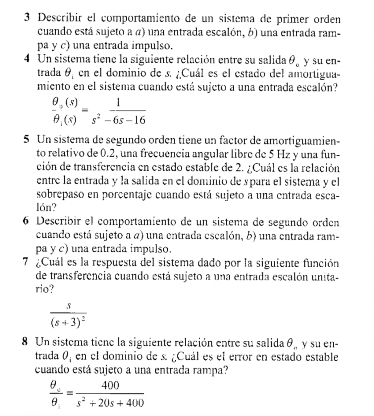 3 Describir el comportamiento de un sistema de primer orden cuando está sujeto a a) una entrada escalón, \( b \) ) una entrad