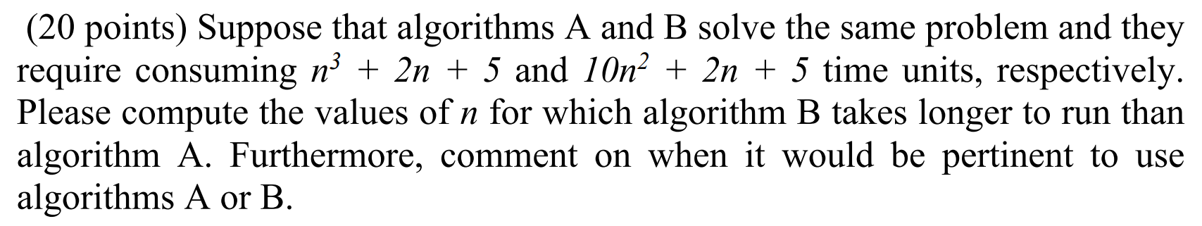 Solved (20 Points) Suppose That Algorithms A And B Solve The | Chegg.com