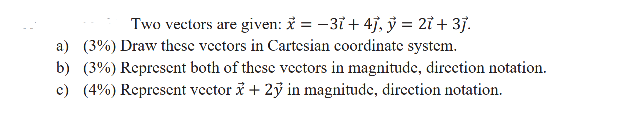Solved Two vectors are given: 𝑥⃗ = -3𝑖⃗ + 4𝑗⃗, 𝑦⃗ = 2𝑖⃗ | Chegg.com