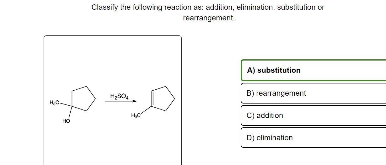 Solved Classify the following reaction as: addition, | Chegg.com