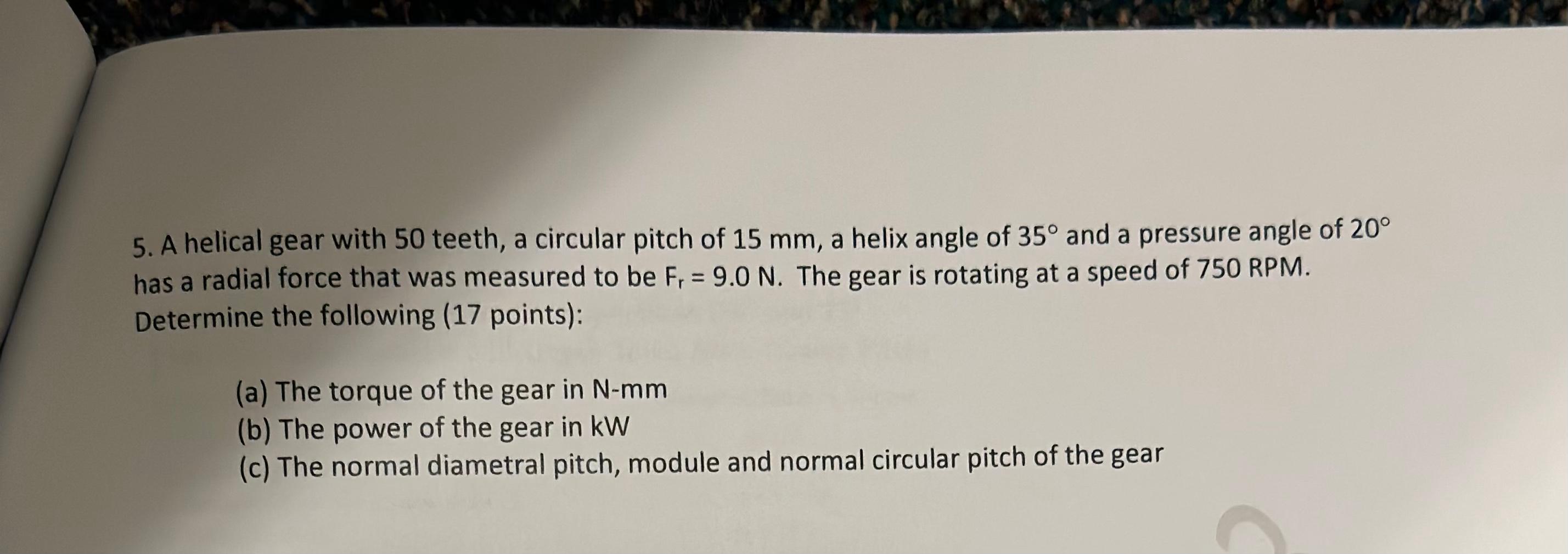 Solved 5. A helical gear with 50 teeth, a circular pitch of