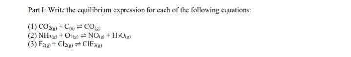 Solved Part I: Write the equilibrium expression for each of | Chegg.com